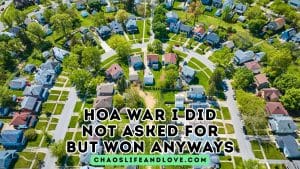 HOA War I Did Not Asked for But Won Anyways