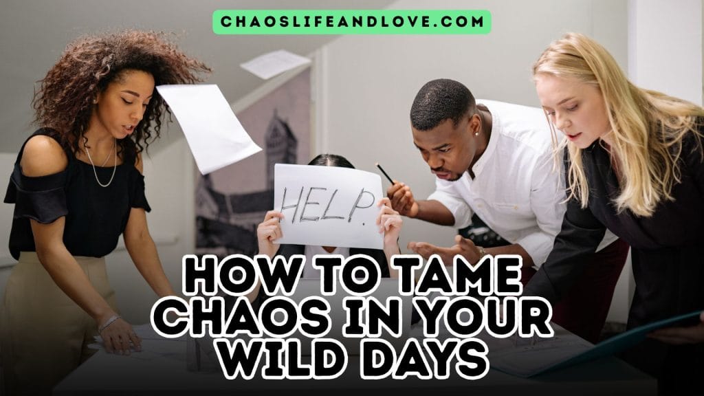 How to Tame Chaos in Your Wild Days