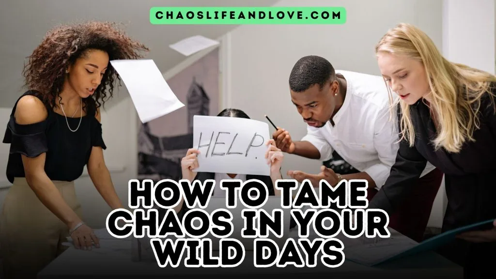 How to Tame Chaos in Your Wild Days
