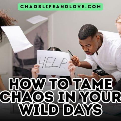 How to Tame Chaos in Your Wild Days