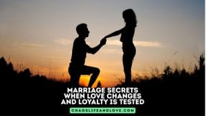 Marriage Secrets When Love Changes and Loyalty Is Tested