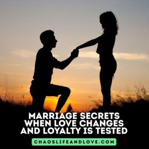 Marriage Secrets When Love Changes and Loyalty Is Tested